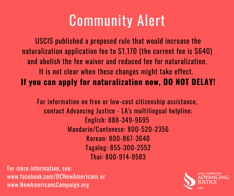 If you can apply for naturalization now, do not delay because fees may increase soon.