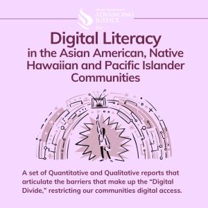 Advancing Justice - AAJC publishes complementary reports around digital inequity in AANHPI communities 